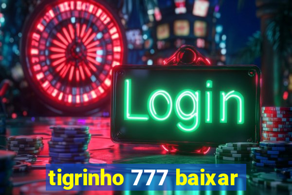 tigrinho 777 baixar